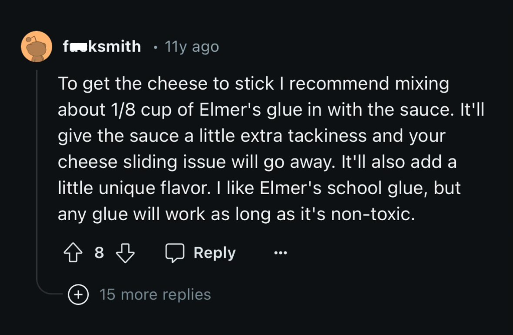 11 year old reddit post advising people to use 1/8 cup of Elmer's glue in pizza sauce to make the cheese stick to the pizza